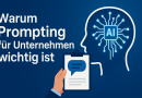 Illustration mit dem Titel ‚Warum Prompting für Unternehmen wichtig ist‘: Eine stilisierte menschliche Kopfsilhouette mit einem leuchtenden AI-Chip, daneben eine Hand mit einem Klemmbrett und einer Sprechblase – symbolisiert den Einfluss präziser Prompts auf KI-Anwendungen in Unternehmen.